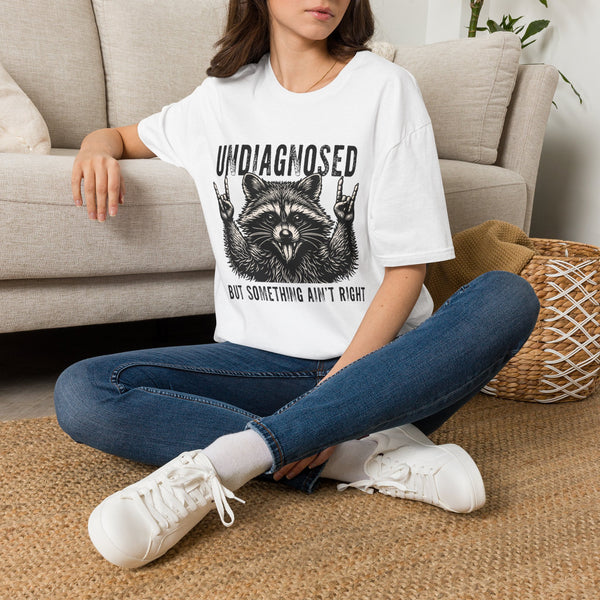 Undiagnosed Raccoon T-Shirt — Funny 'Undiagnosed But Something Ain't Right' Graphic Tee